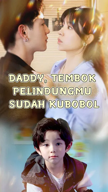 DADDY, TEMBOK PELINDUNGMU SUDAH KUBOBOL